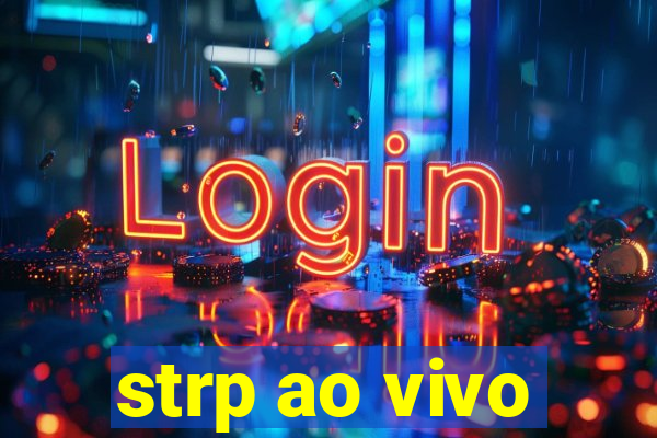 strp ao vivo